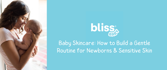 Baby Skincare: How to Build a Gentle Routine for Newborns & Sensitive Skin